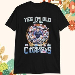 Yes I’m Old But I Saw New England Patriots Super Bowl Champions Shirt 98